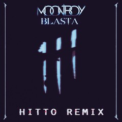 MOONBOY - BLASTA (HITTO REMIX) [click Buy to free download]