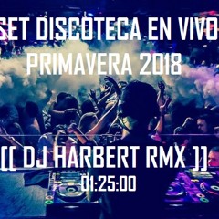 Mix Discoteca En Vivo ( Coolant - Farruko) [[ DJ HARBERT RMX ]] Primavera 2018