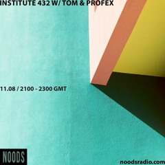 Noods Radio 11/08/18 - Institute 432 w/ Tom & Profex