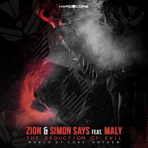 Zion & Simon Says feat. Maly - The Seduction Of Evil (World Of Core Anthem 2018) Free DL