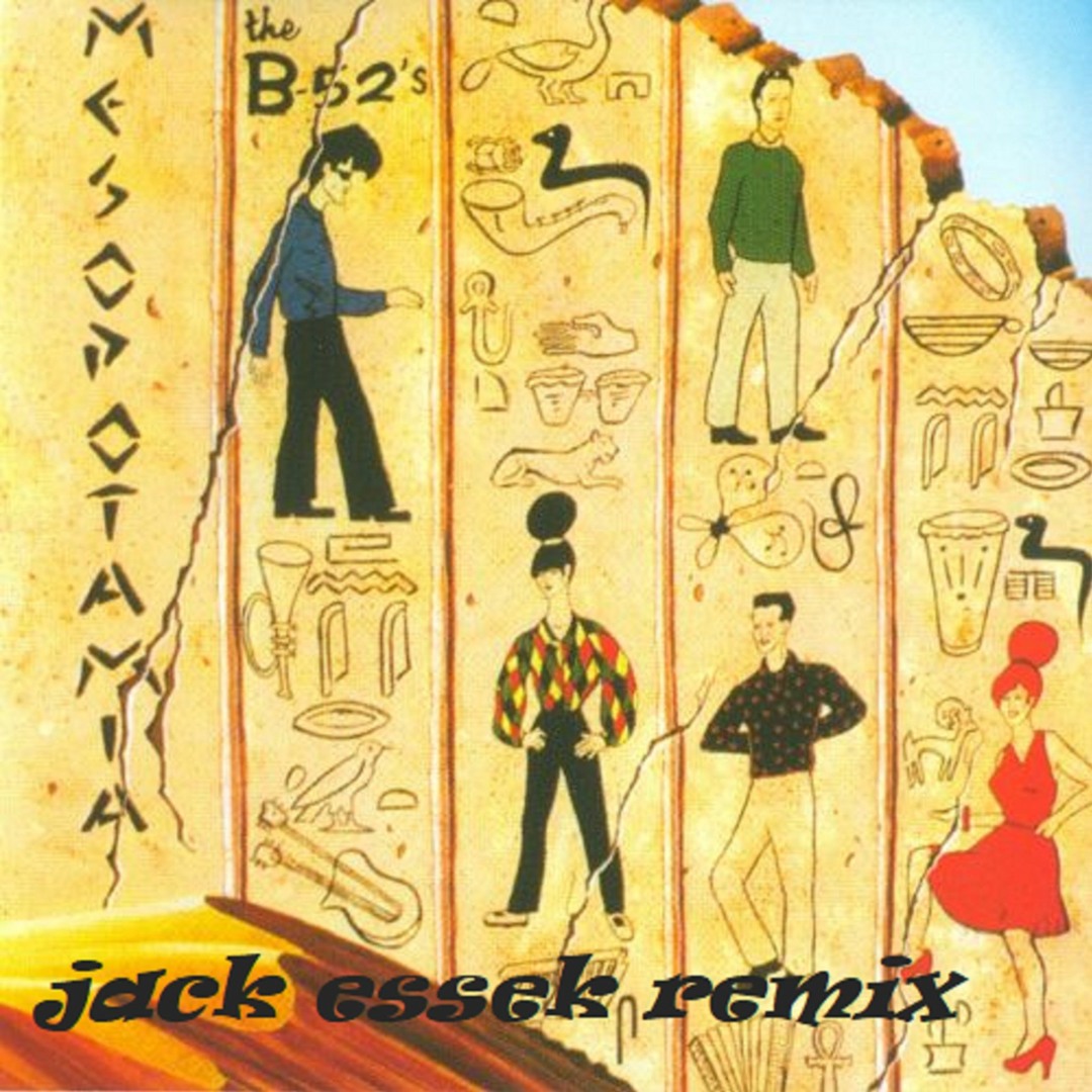 Stream FREE DL The B - 52's - Mesopotamia (jack Essek Remix) by