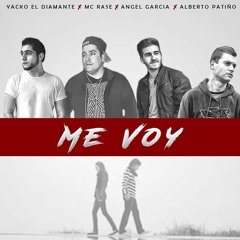 Ángel García & Yacko - Me Voy (Ft. Alberto Patiño & Mc Rase)