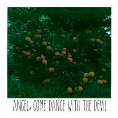 Angel, Come Dance With The Devil (Prod By. Ocean)