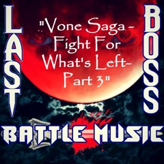 Vone Saga - Fight For What's Left- Part 3