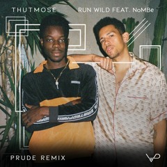 Thutmose - Run Wild Feat. NoMBe (Prude Remix)