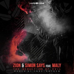 Zion & Simon Says Feat. Maly - The Seduction Of Evil (World Of Core Anthem 2018)
