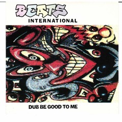 Beats International - Dub Be Good To Me (2involved's Be Good Dub)FREE DL