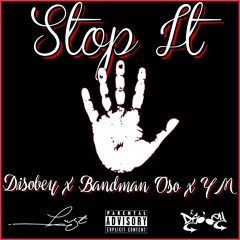 Stop It - Bandman Oso x Disobey x YM.mp3
