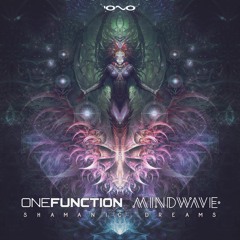 One Function & Mindwave   - Shamanic Dreams *OUT NOW*