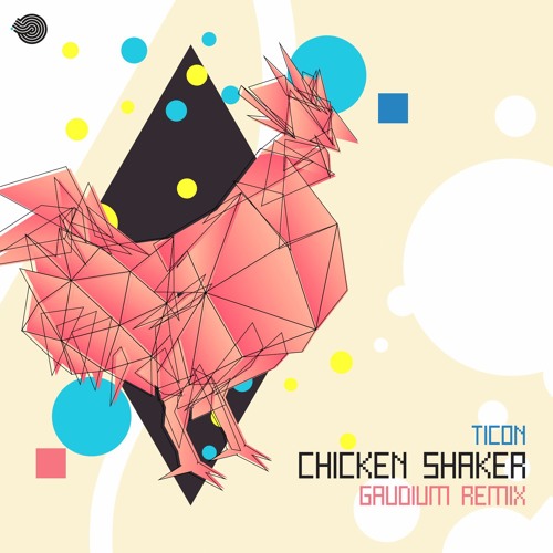 Ticon - Chicken Shaker (GAUDIUM RMX) Out soon!