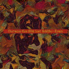 Thutmose - Run Wild Feat. NoMBe (Carl Brenner Remix)