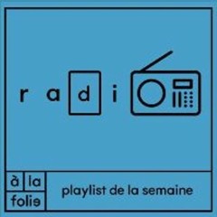 A la Folie Playlist de la semaine #22