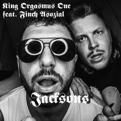 KING ORGASMUS ONE feat. FiNCH ASOZiAL - JACKSONS (BEAT BY. ED GEIN)