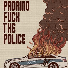 PADRINO - FUCK THE POLICE(HUSTLAMENTALITÄT EP)