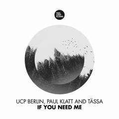 UCP Berlin, Paul Klatt & Tässa - If You Need Me (Conny Wolf Remix) !!! OUT NOW !!!