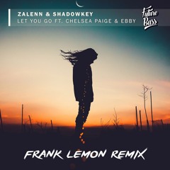 Zalenn & Shadowkey - Let You Go (Frank Lemon Remix) [FREE]