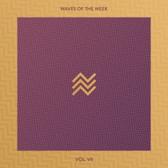 Waves Of The Week /// Vol. VII