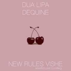 Dua Lipa x Dequine - New Rules Vishe (kreshmusiq bootleg)
