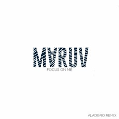 MARUV - Focus On Me (VLADGRO Remix)