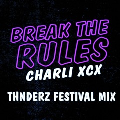 CHARLIE XCX - Break The Rules (THNDERZ Festival Mix)