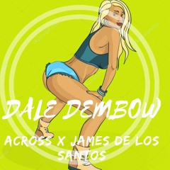 ACROSS X JAMES DE LO SANTOS - DALE DEMBOW