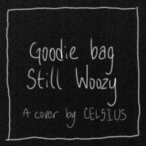 Goodie bag Still Woozy // cover by Celsius Free Listening on SoundCloud