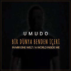 Bir Dünya Benden İçeri / In Mir Eine Welt / A World Inside Me