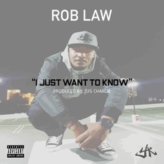 Rob Law - I Just Wanna Know Ft. Jus Charlie (edited)