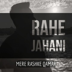 Mere Raske Qamar By Rahe Jahani
