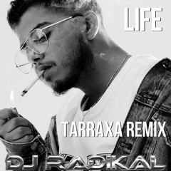 Life-Tarraxa remix-Dj Radikal
