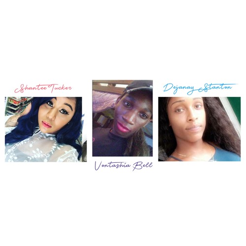 For Shantee Tucker, Dejanay Stanton, and Vontashia Bell (BAE BAE MIX)
