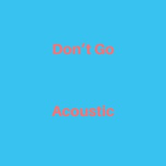 Don't Go (Acoustic)