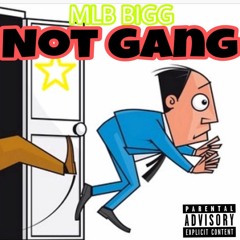 MLB BIGG- NOT GANG
