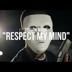 Teflon Mark - Respect My Mind