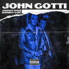 John Gotti ft. Johnny Rose (Prod. K.Wrigs)