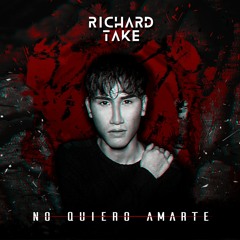 Richard Take - No Quiero Amarte (Pop/R&B/trap)