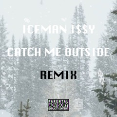 Catch Me Outside (Remix)