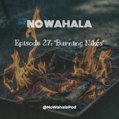 Episode 27 - "Burning Níkẹ́s"