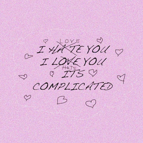I hate you I love you Its complicated (prod. jakkyboí + Brady Amour)