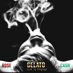 Rose - Gelato Ft Cash Diego Prod. By Yungtago