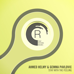 Ahmed Helmy & Gemma Pavlovic - Stay With The Feeling