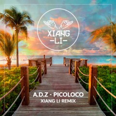 A.D.Z - Pico Loco (Xiang Li Remix)