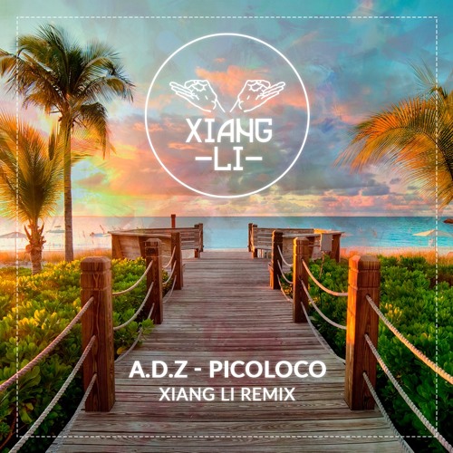 A.D.Z - Pico Loco (Xiang Li Remix)