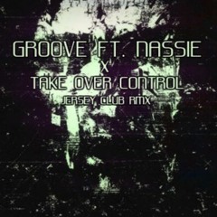 Take Over Control (GrooveRemix) - Groove x Nassie #Goblinz {Downloadable}