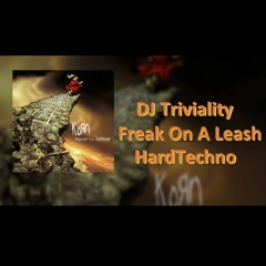 DJ Triviality - Freak On A Leash RMX HardTechno