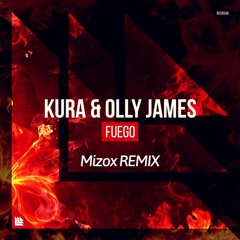 Kura & Olly James - Fuego (Mizox Remix)