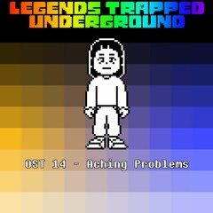 [Legends Trapped Underground] - Aching Problems (Heartache)
