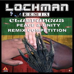 Peace & Unity / Lochman / Clubfungus Remix Competition 2018 CONTEST WINNER !!