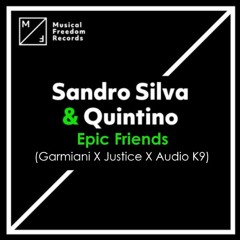 Sandro Silva & Quintino Vs. Garmiani & Justice - Epic Friends (Audio K9 Mashup) [FREE DOWNLOAD]