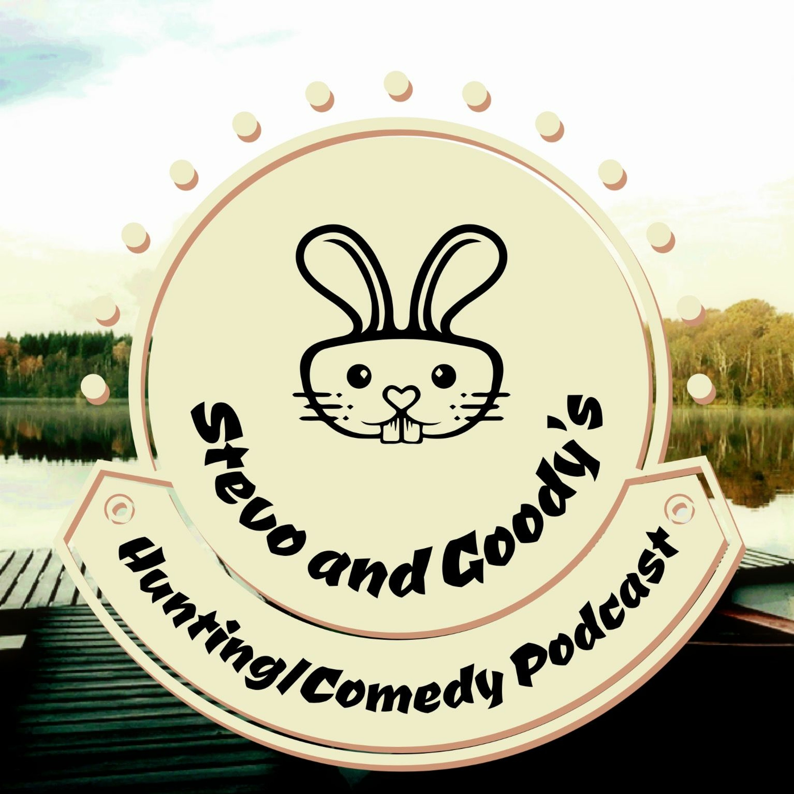 Stevo and Goody\'s Hunting/Comedy Podcast